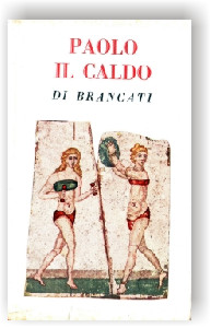 Vitaliano Brancati - Paolo il caldo.  Bompiani. Milano, 1955